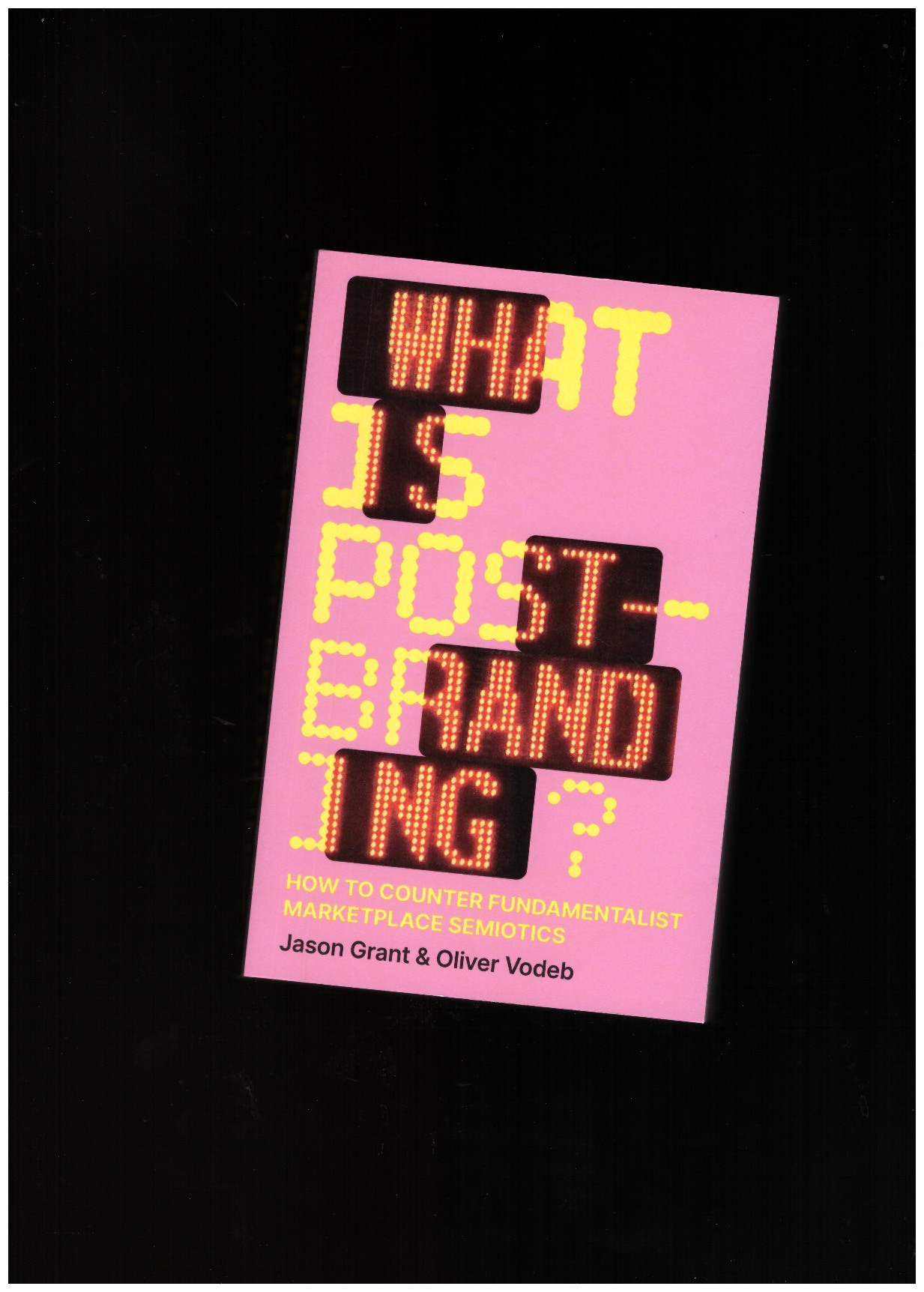 GRANT, Jason; VODEB, Olivier - What is Post-Branding?